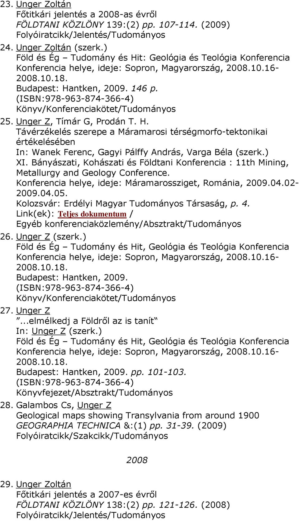(ISBN:978-963-874-366-4) Könyv/Konferenciakötet/Tudományos 25. Unger Z, Tímár G, Prodán T. H.