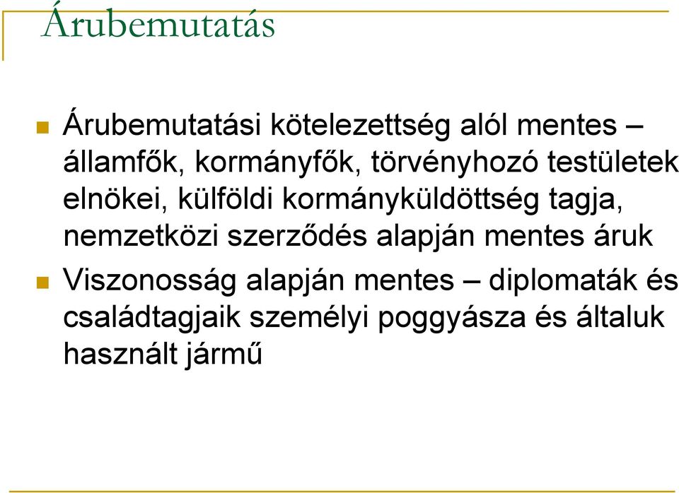 tagja, nemzetközi szerződés alapján mentes áruk Viszonosság alapján