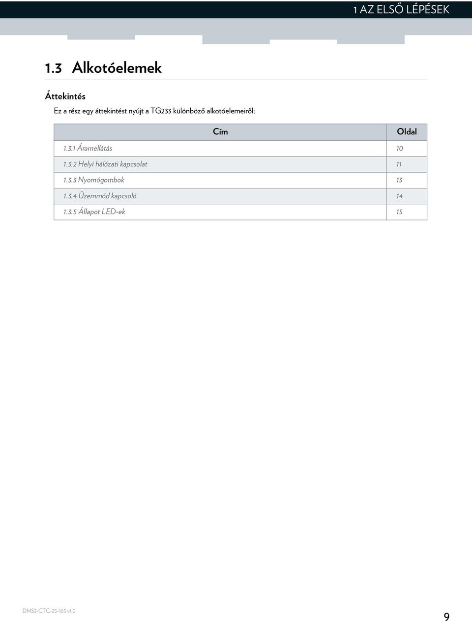 TG233 különböző alkotóelemeiről: Cím Oldal 1.3.1 Áramellátás 10 1.