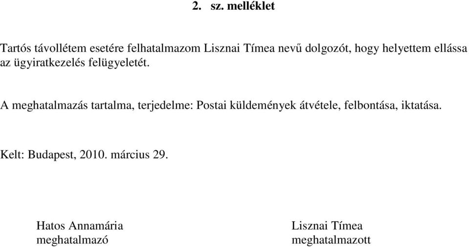 hogy helyettem ellássa az ügyiratkezelés felügyeletét.