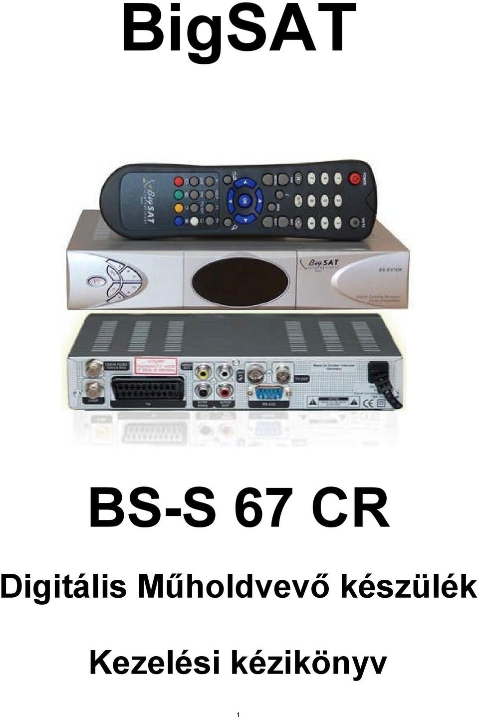 BigSAT BS-S 67 CR Digitális Műholdvevő készülék Kezelési kézikönyv - PDF  Free Download