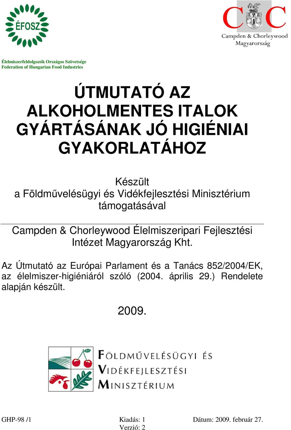 támogatásával Campden & Chorleywood Élelmiszeripari Fejlesztési Intézet Magyarország Kht.