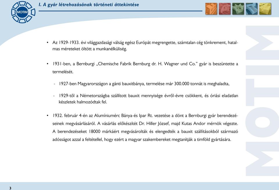 000 tonnát is meghaladta, - 1929-től a Németországba szállított bauxit mennyisége évről-évre csökkent, és óriási eladatlan készletek halmozódtak fel. 1932.