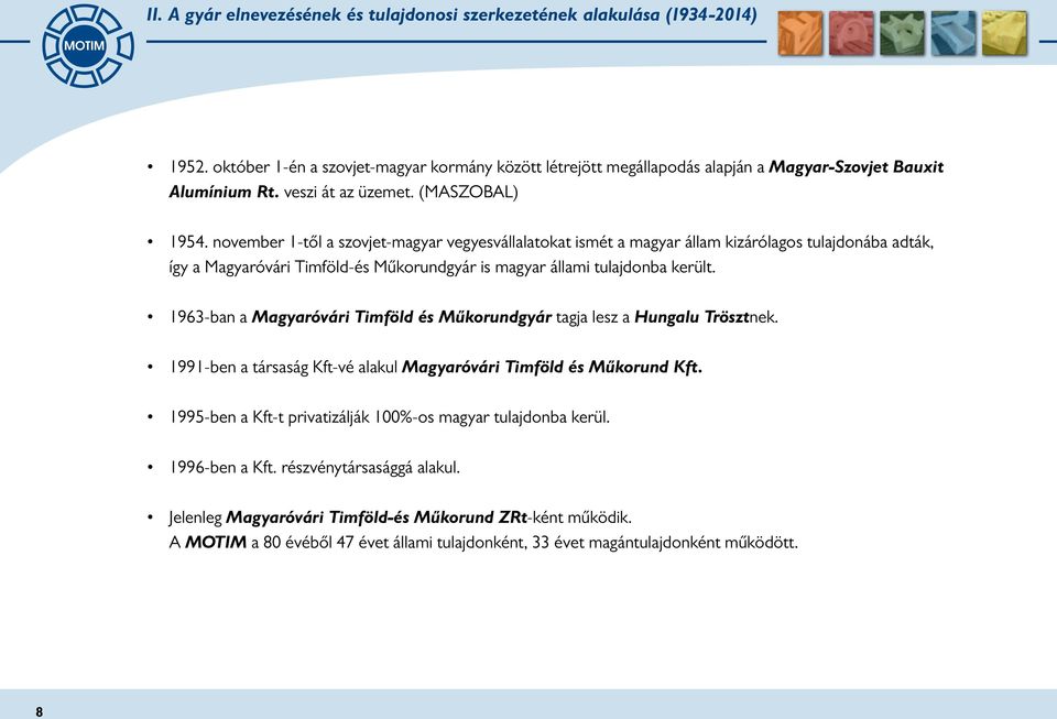 november 1-től a szovjet-magyar vegyesvállalatokat ismét a magyar állam kizárólagos tulajdonába adták, így a Magyaróvári Timföld-és Műkorundgyár is magyar állami tulajdonba került.