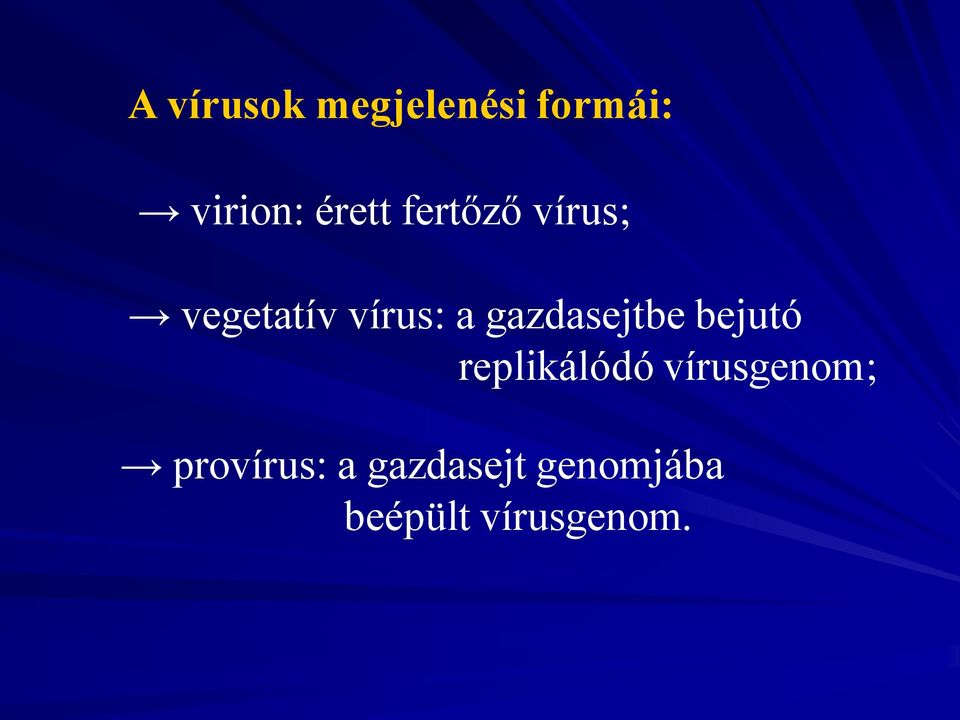 gazdasejtbe bejutó replikálódó vírusgenom;