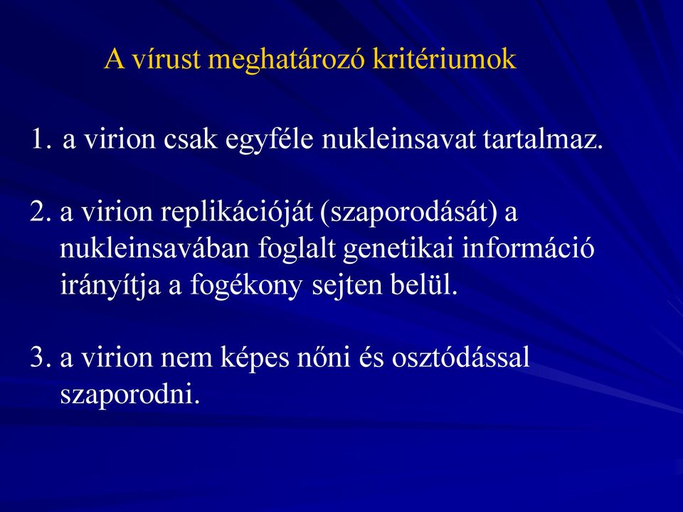 a virion replikációját (szaporodását) a nukleinsavában foglalt