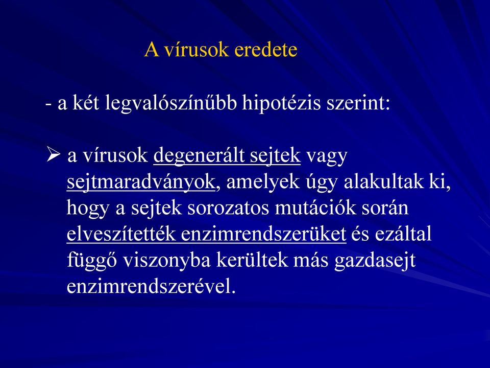 alakultak ki, hogy a sejtek sorozatos mutációk során elveszítették
