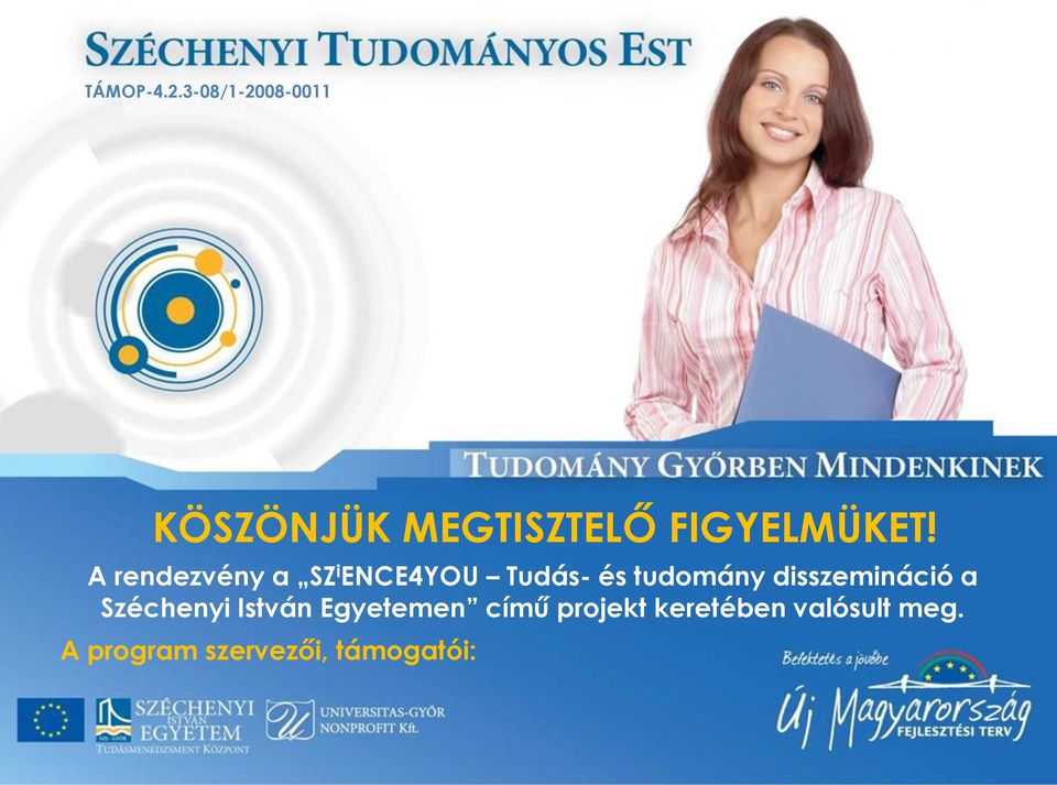 A rendezvény a SZ i ENCE4YOU Tudás- és tudomány
