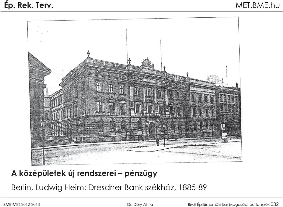 székház, 1885-89 BME-MET 2012-2013 Dr.