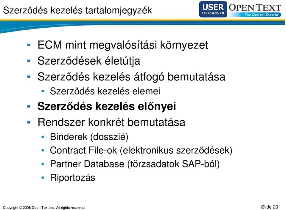 kezelés előnyei Rendszer konkrét bemutatása Binderek (dosszié) Contract File-ok