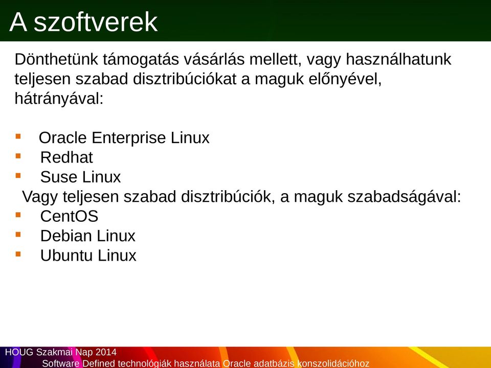 hátrányával: Oracle Enterprise Linux Redhat Suse Linux Vagy