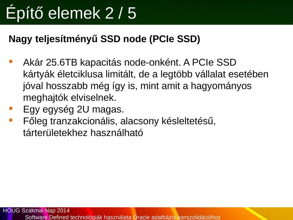 A PCIe SSD kártyák életciklusa limitált, de a legtöbb vállalat esetében jóval