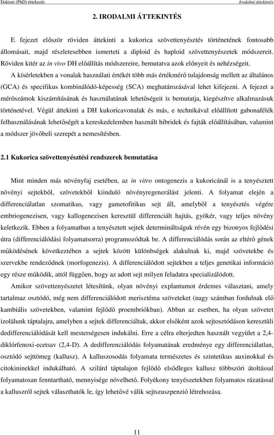 Röviden kitér az in vivo DH elıállítás módszereire, bemutatva azok elınyeit és nehézségeit.