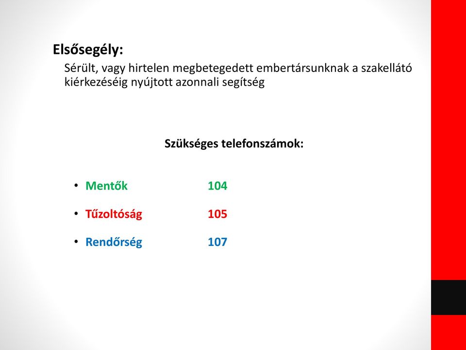 kiérkezéséig nyújtott azonnali segítség