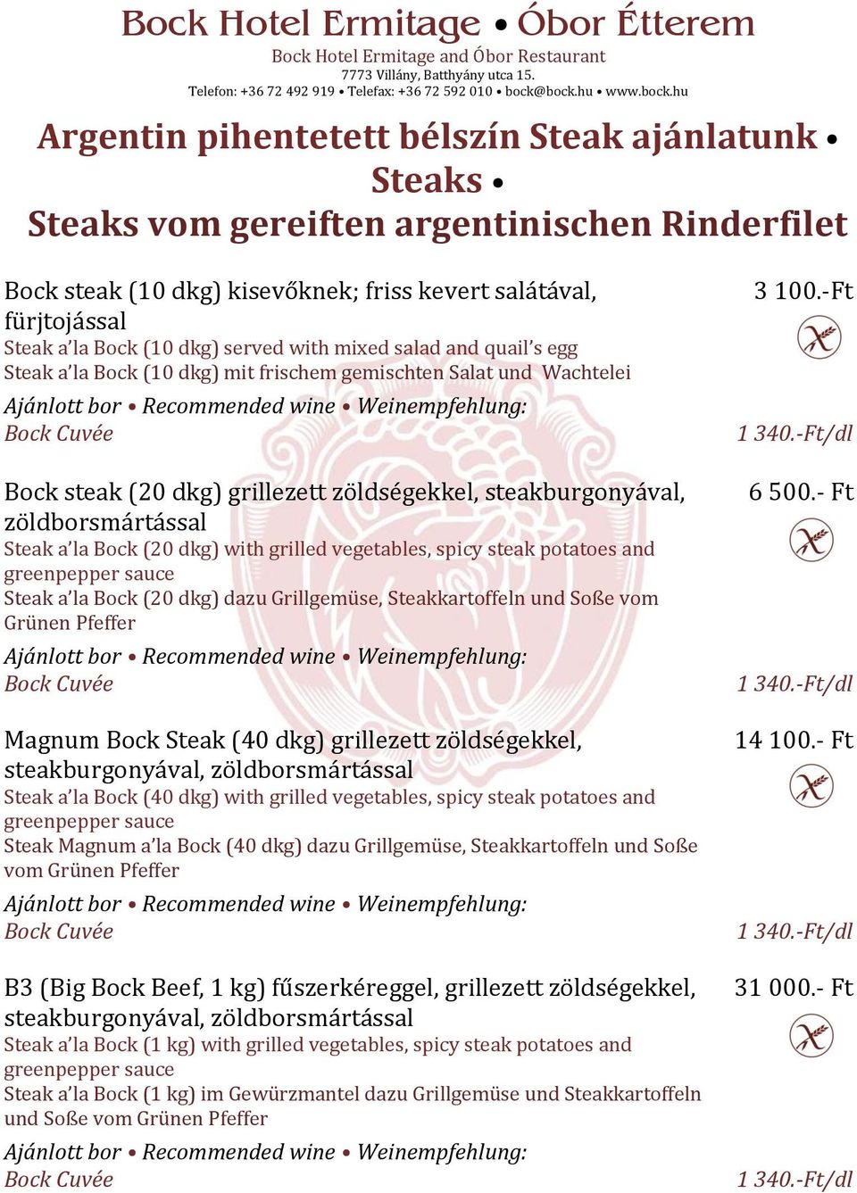 zöldborsmártással Steak a la Bock (20 dkg) with grilled vegetables, spicy steak potatoes and greenpepper sauce Steak a la Bock (20 dkg) dazu Grillgemüse, Steakkartoffeln und Soße vom Grünen Pfeffer