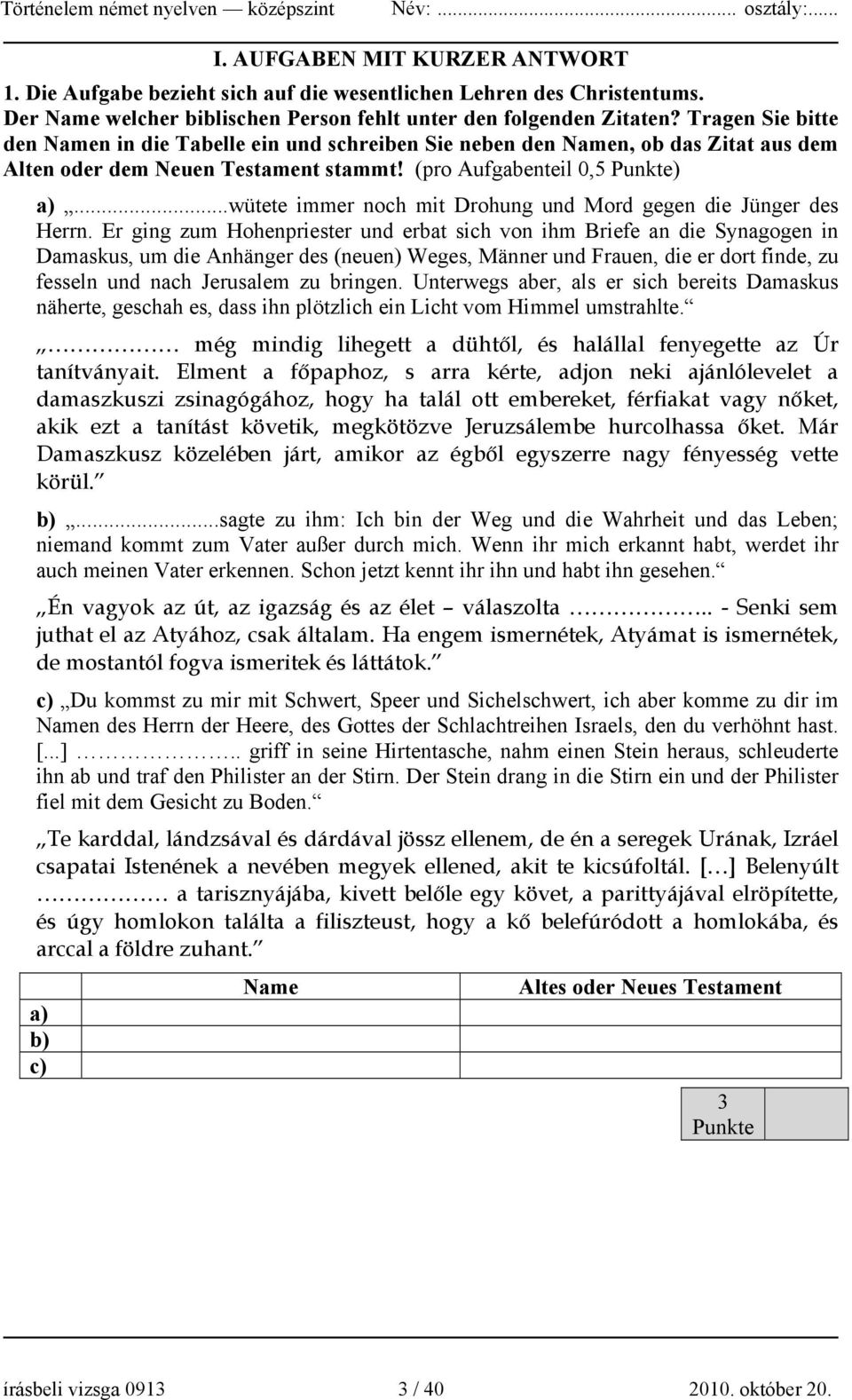 ..wütete immer noch mit Drohung und Mord gegen die Jünger des Herrn.