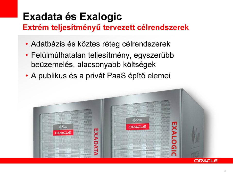 Felülmúlhatalan teljesítmény, egyszerűbb beüzemelés,