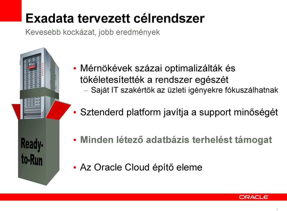 szakértők az üzleti igényekre fókuszálhatnak Sztenderd platform javítja a