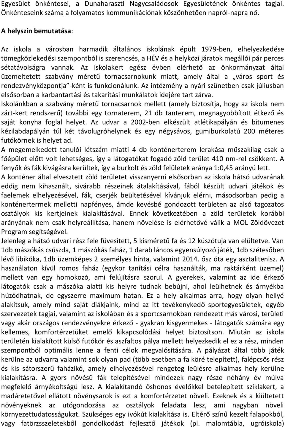 sétatávolságra vannak.
