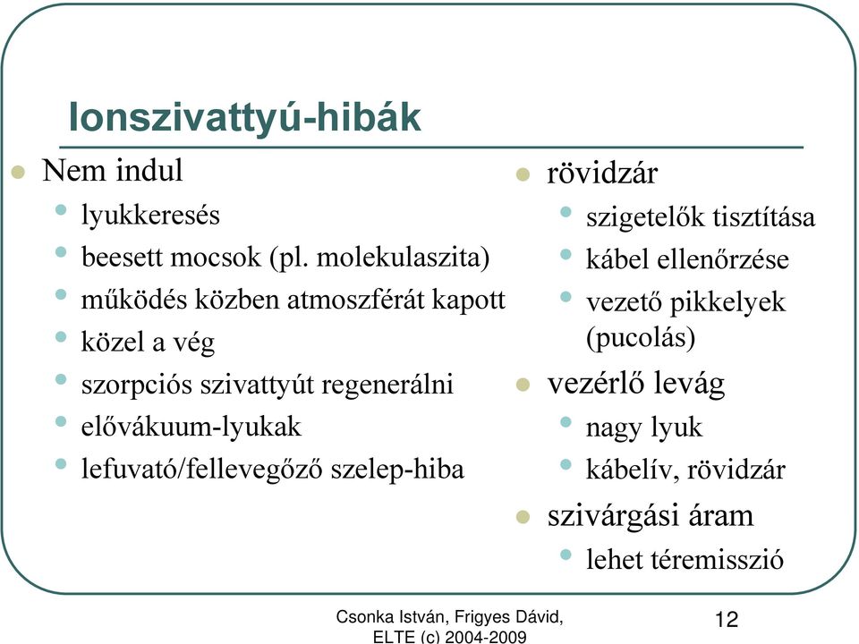 regenerálni elővákuum-lyukak lefuvató/fellevegőző szelep-hiba rövidzár szigetelők