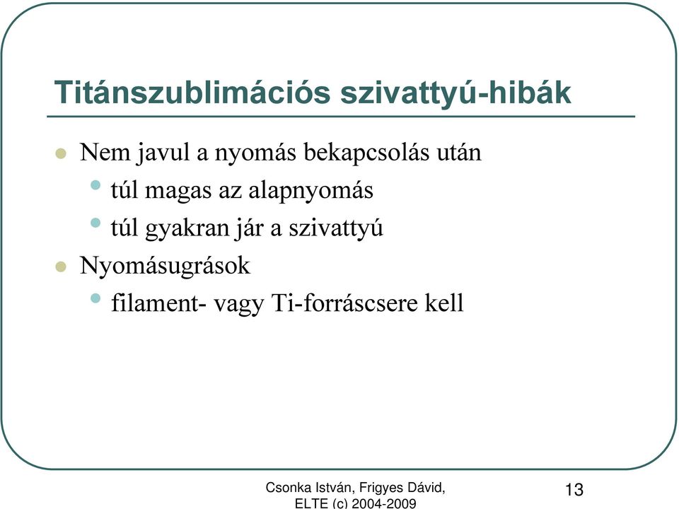 alapnyomás túl gyakran jár a szivattyú