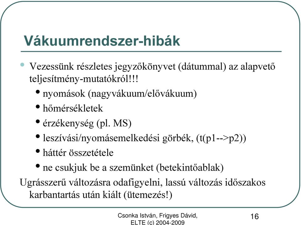MS) leszívási/nyomásemelkedési görbék, (t(p1-->p2)) háttér összetétele ne csukjuk be a