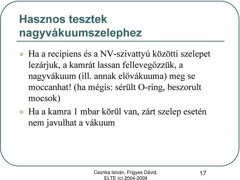 (ill. annak elővákuuma) meg se moccanhat!