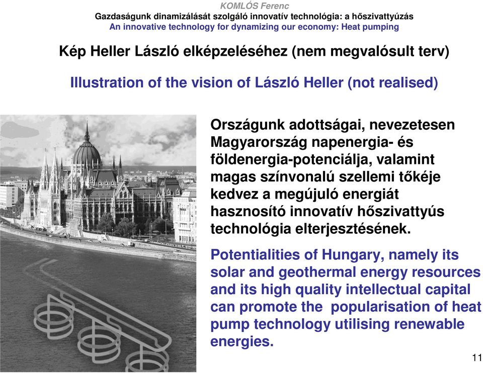 megújuló energiát hasznosító innovatív hıszivattyús technológia elterjesztésének.