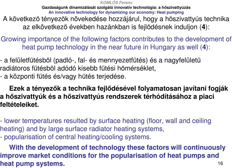 hımérséklet, - a központi főtés és/vagy hőtés terjedése.