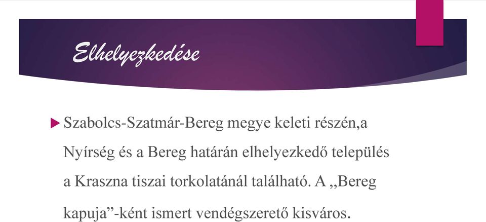 település a Kraszna tiszai torkolatánál található.