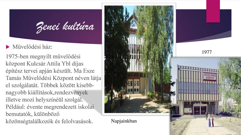 Többek között kisebbnagyobb kiállítások,rendezvények illetve mozi helyszínéül szolgál.