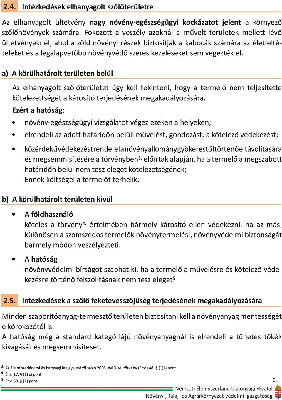 kezeléseket sem végezték el.