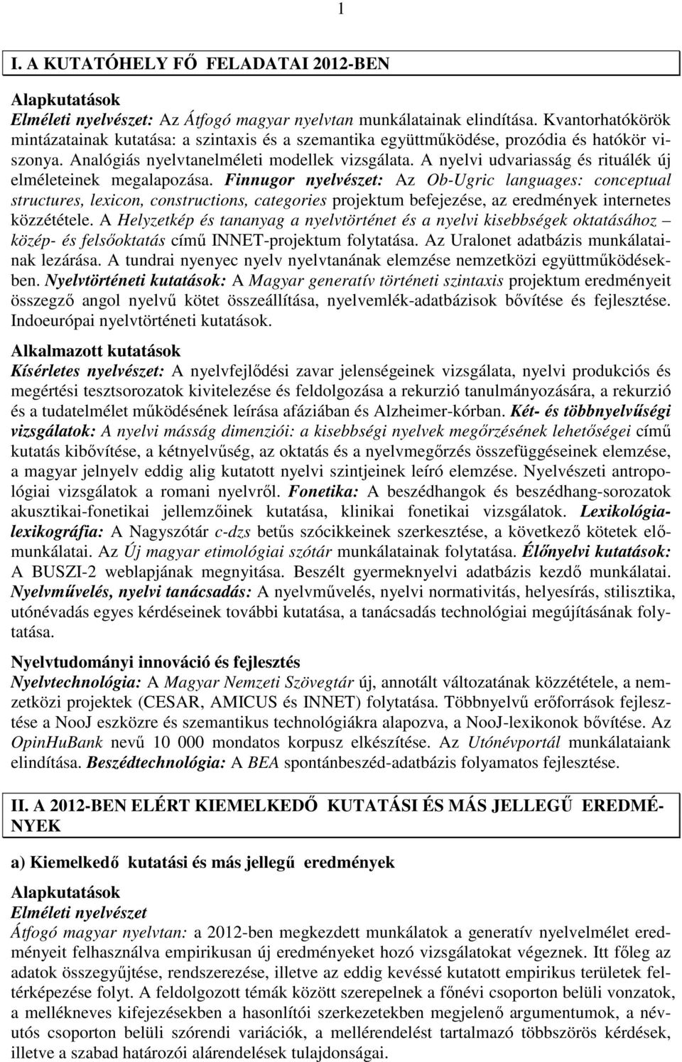A nyelvi udvariasság és rituálék új elméleteinek megalapozása.