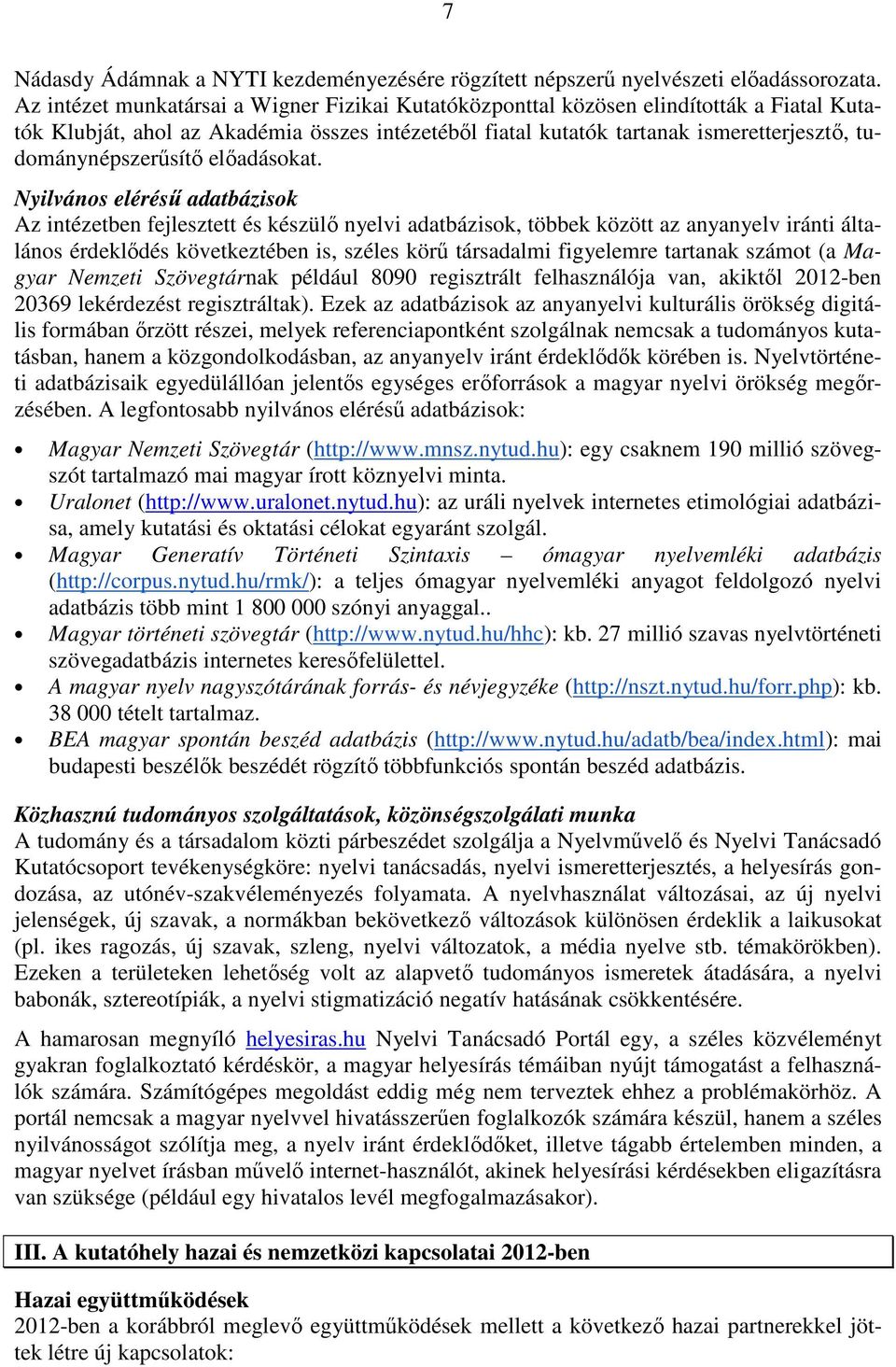 tudománynépszerősítı elıadásokat.
