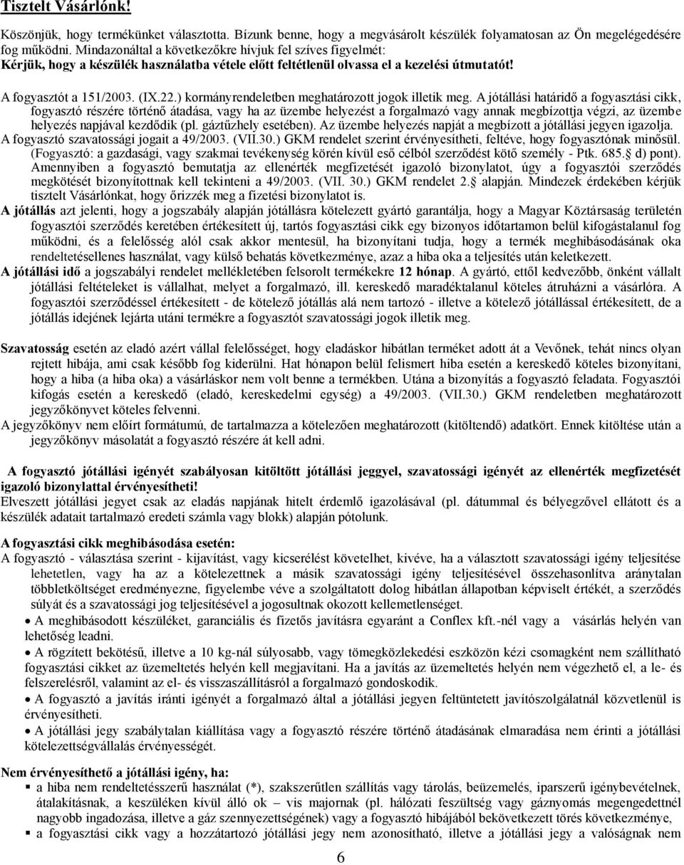 ) kormányrendeletben meghatározott jogok illetik meg.