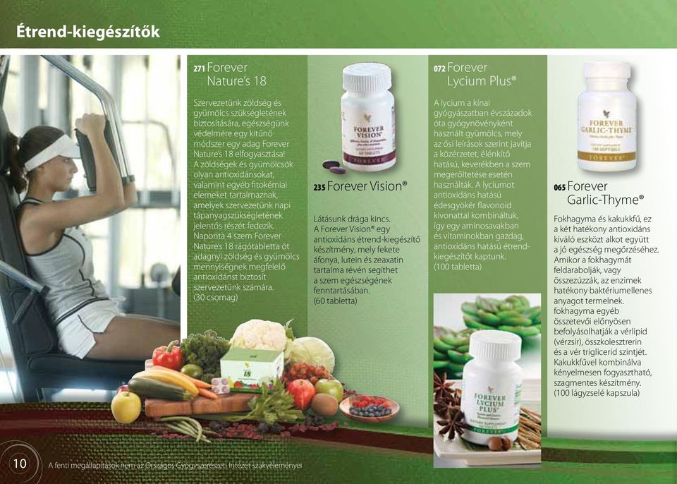Naponta 4 szem Forever Nature s 18 rágótabletta öt adagnyi zöldség és gyümölcs mennyiségnek megfelelő antioxidánst biztosít szervezetünk számára. (30 csomag) 235 Forever Vision Látásunk drága kincs.