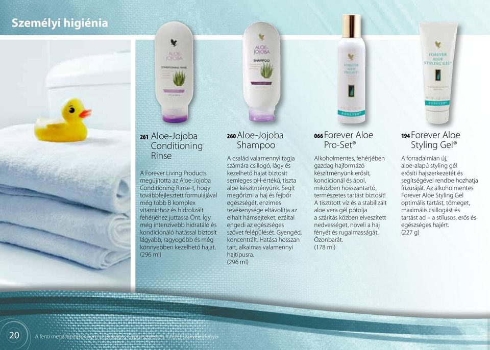 (296 ml) 260 Aloe-Jojoba Shampoo A család valamennyi tagja számára csillogó, lágy és kezelhető hajat biztosít semleges ph-értékű, tiszta aloe készítményünk.