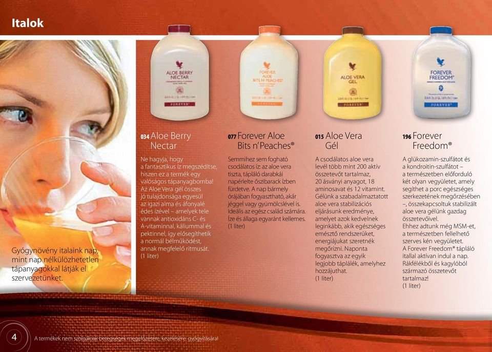 Az Aloe Vera gél összes jó tulajdonsága egyesül az igazi alma és áfonyalé édes ízével amelyek tele vannak antioxidáns C- és A-vitaminnal, káliummal és pektinnel, így elősegíthetik a normál