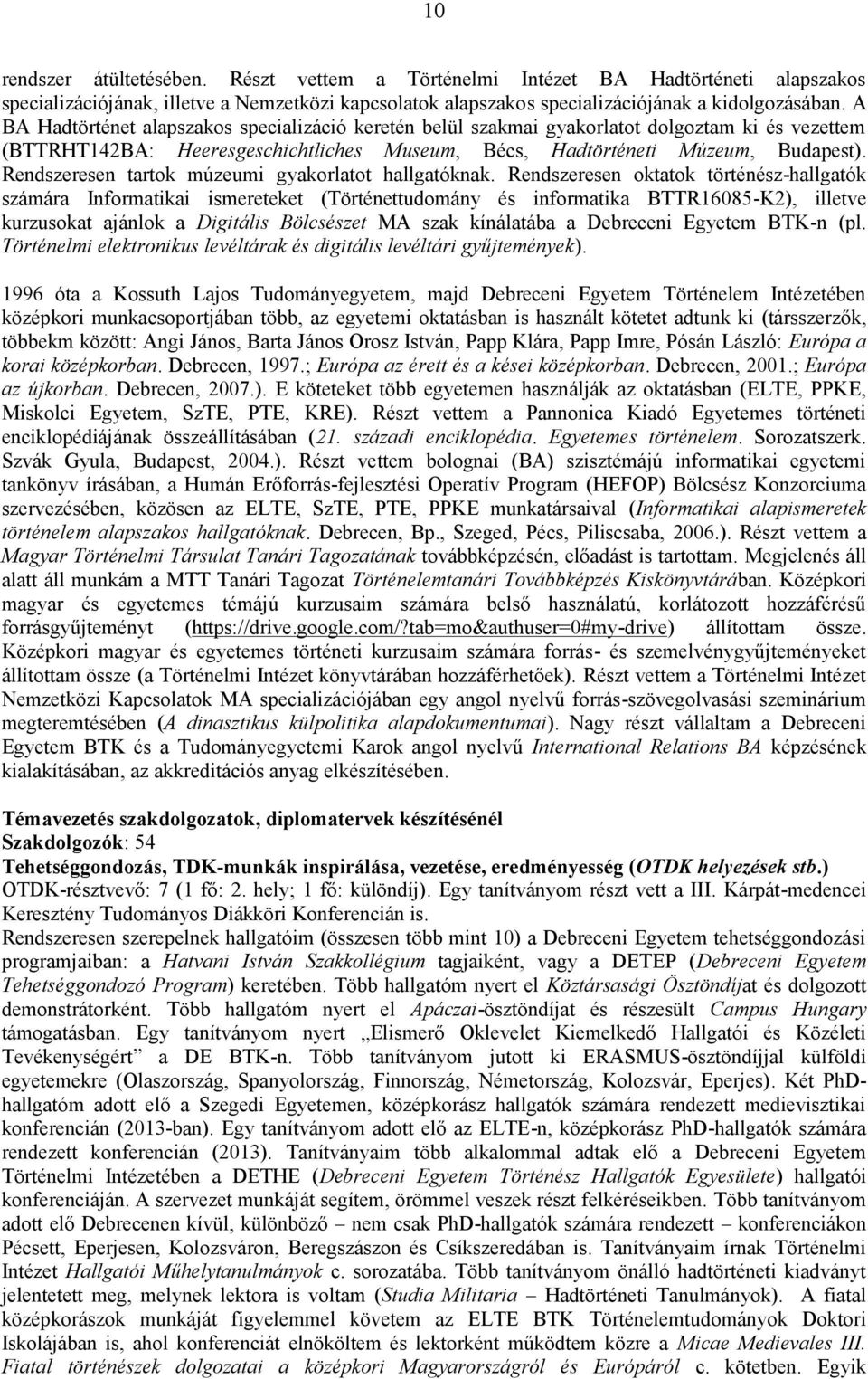 Rendszeresen tartok múzeumi gyakorlatot hallgatóknak.