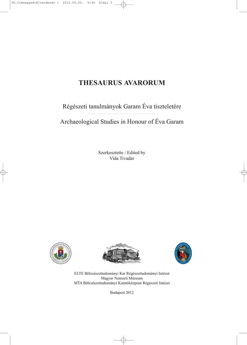 Archaeological Studies in Honour of Éva Garam Szerkesztette / Edited by Vida Tivadar