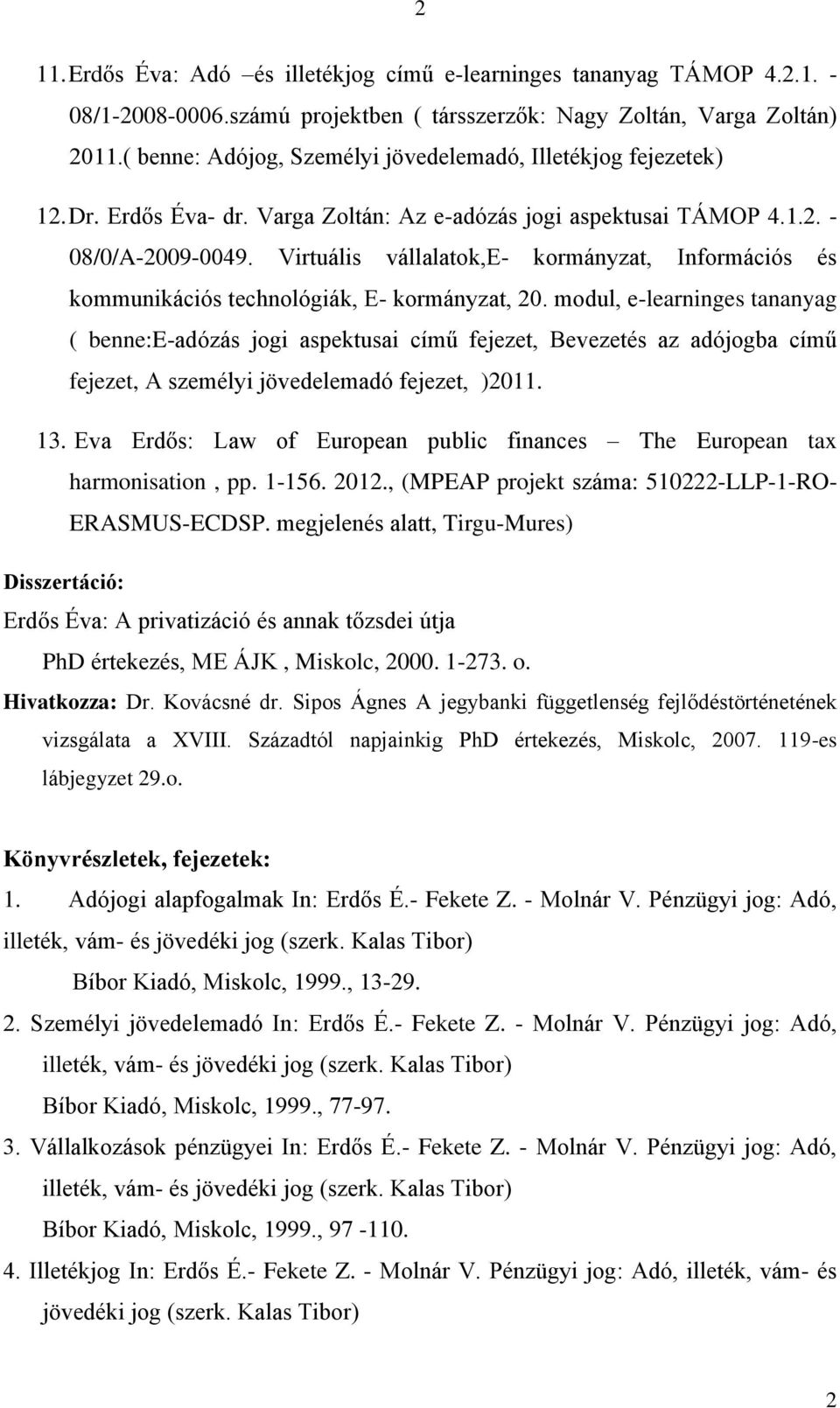 Virtuális vállalatok,e- kormányzat, Információs és kommunikációs technológiák, E- kormányzat, 20.