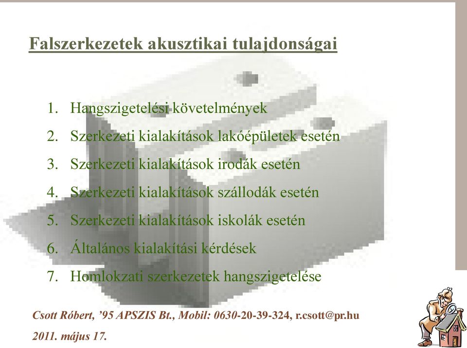 Szerkezeti kialakítások szállodák esetén 5. Szerkezeti kialakítások iskolák esetén 6.