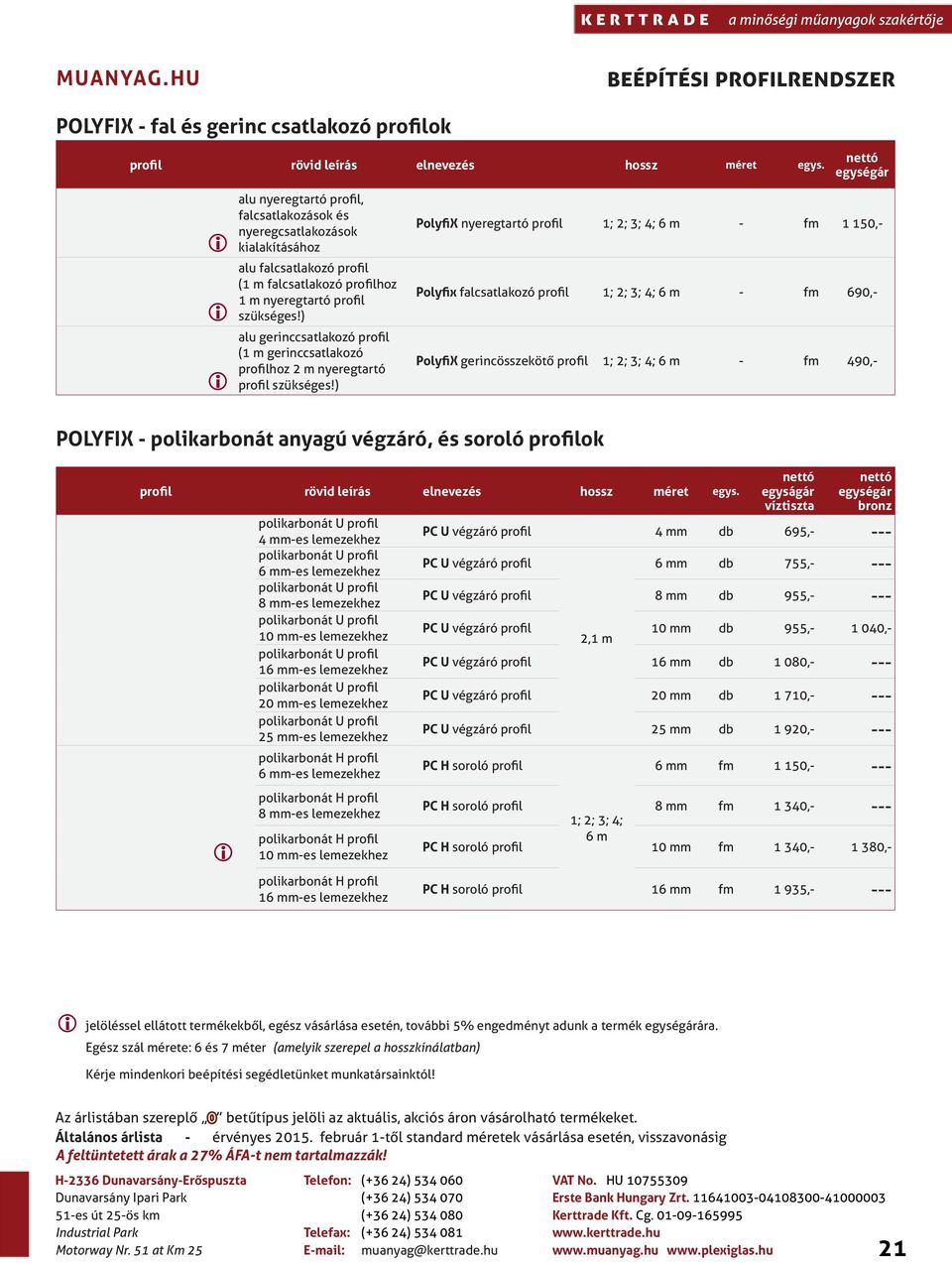 ) alu gernccsatlakozó profl (1 m gernccsatlakozó proflhoz 2 m nyeregtartó profl szükséges!