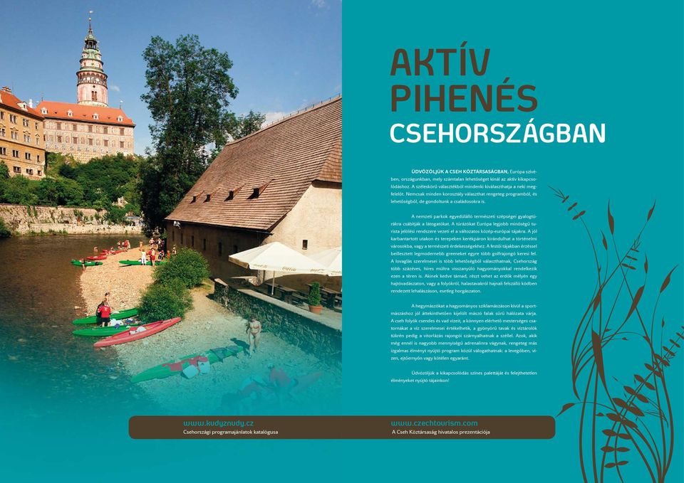 A nemzeti parkok egyedülálló természeti szépségei gyalogtúrákra csábítják a látogatókat. A túrázókat Európa legjobb minőségű turista jelölési rendszere vezeti el a változatos közép-európai tájakra.