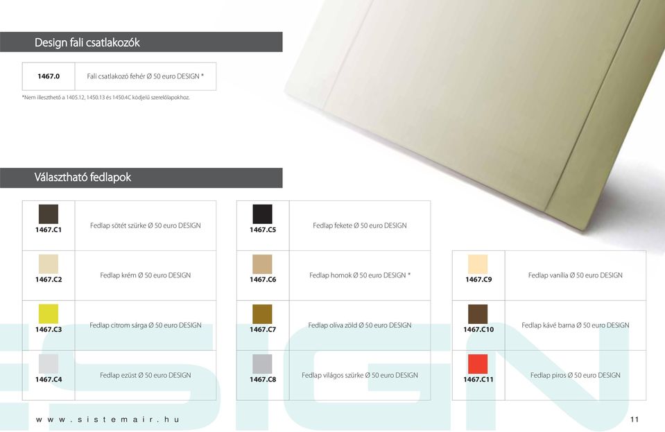 C6 Fedlap homok Ø 50 euro DESIGN * 1467.C9 Fedlap vanília Ø 50 euro DESIGN SIGN 1467.C3 1467.