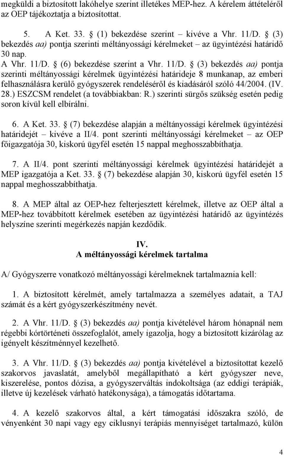 (6) bekezdése szerint a Vhr. 11/D.