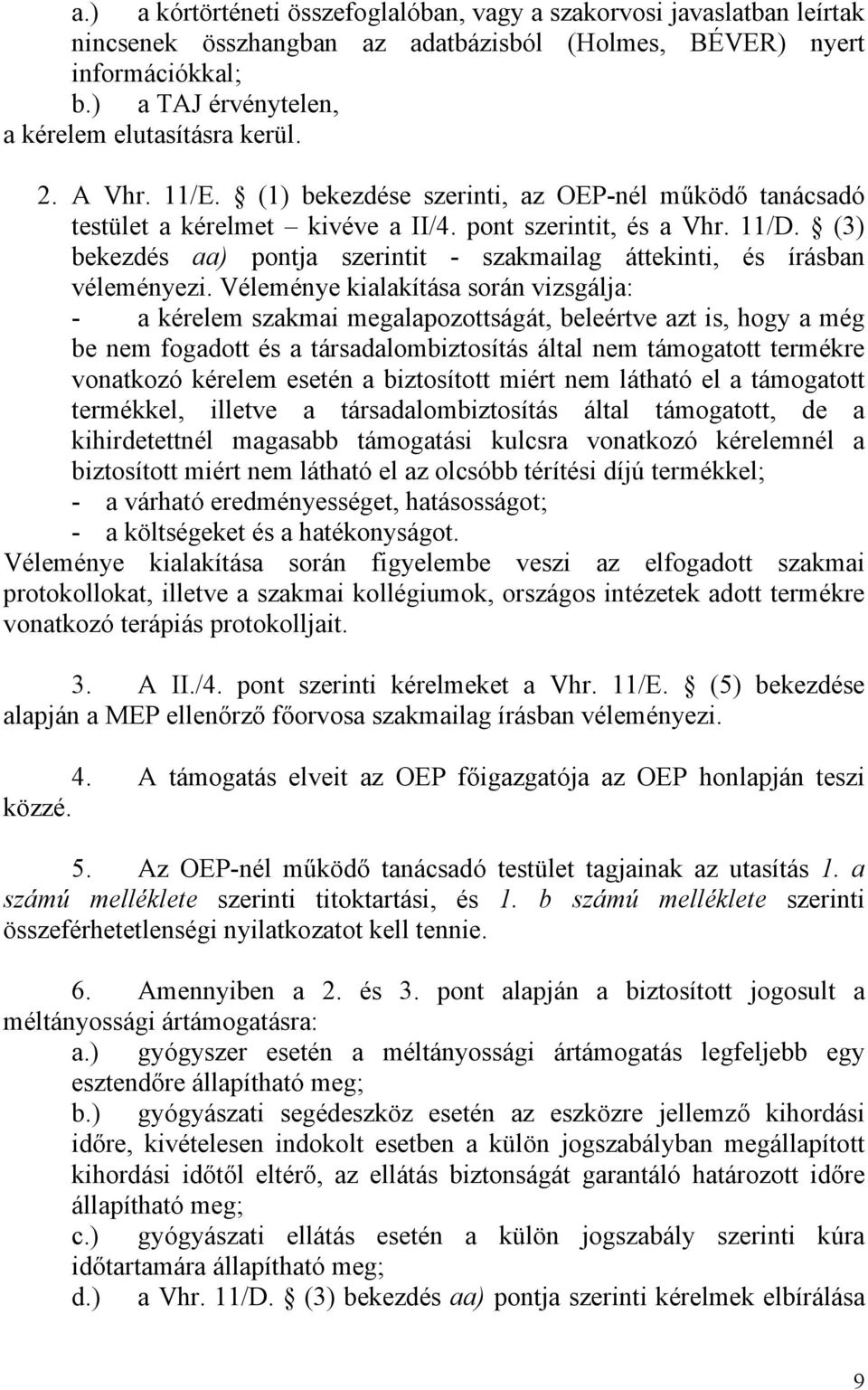 (3) bekezdés aa) pontja szerintit - szakmailag áttekinti, és írásban véleményezi.