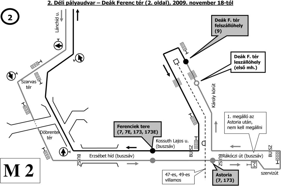 ) Szarvas Károly körút Döbrentei Erzsébet híd (buszsáv) Ferenciek tere (7, 7E, 173,