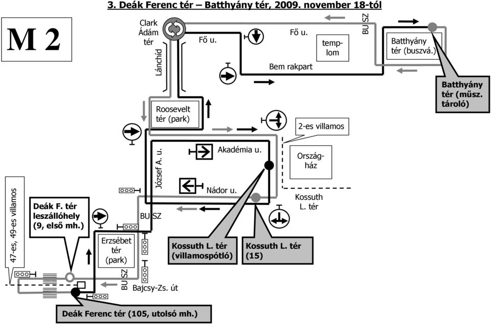 tároló) 47-es, 49-es Deák F. leszállóhely (9, elsı mh.) Erzsébet (park) József A. u.