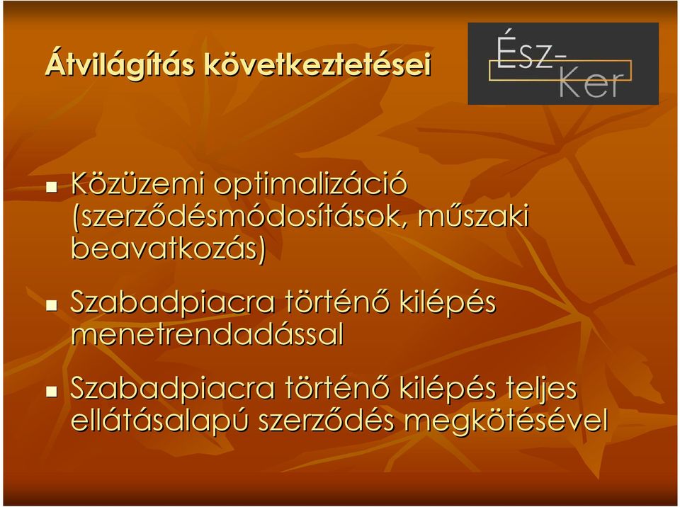 beavatkozás) Szabadpiacra törtt rténı kilépés menetrendadással